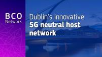 Dublin’s innovative 5G neutral host network