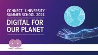 CONNECT University Summer School 2021 | Digital for our Planet