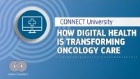How Digital Health is transforming oncology care | CONNECT University
