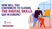 How will you contribute to closing the Digital Skills gap in Europe?