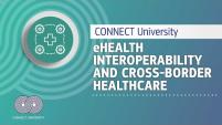 eHealth interoperability and cross-border healthcare | CONNECT University