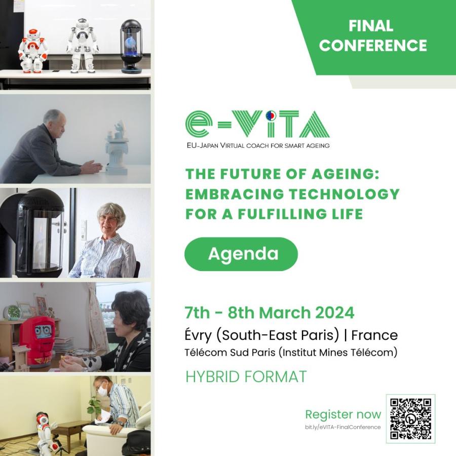 Banner promoting e-VITA Final Conference with five photos showing participants interacting with e-VITA robots.  Text: - e-VITA logo - Final Conference - 7 & 8 March 2024 - The future of ageing: embracing technology for a fulfilling life - Évry (South-East Paris) - France - Télécom Sud Paris - Hybrid Format - Register Now