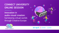 CONNECT University Online Session on Innovation in audiovisual creation: harnessing virtual worlds through Creative Europe